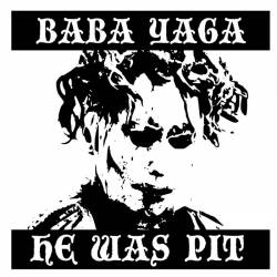 Baba Yaga (USA-2) : He Was Pit